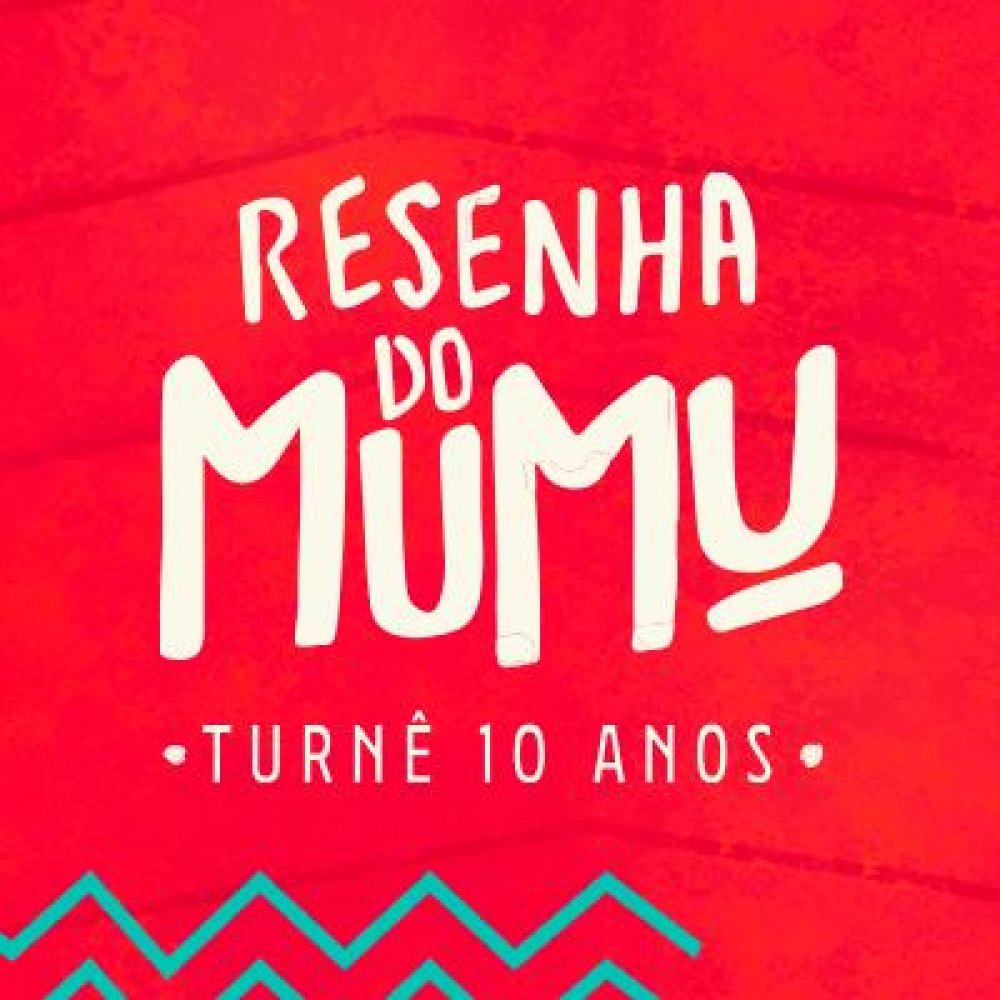 Resenha do Mumu – Turnê 10 Anos